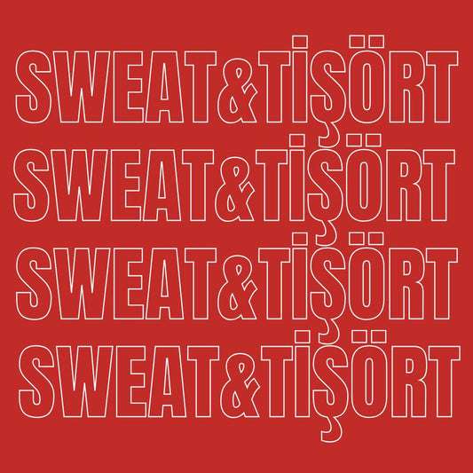 SWEAT & TİŞÖRT